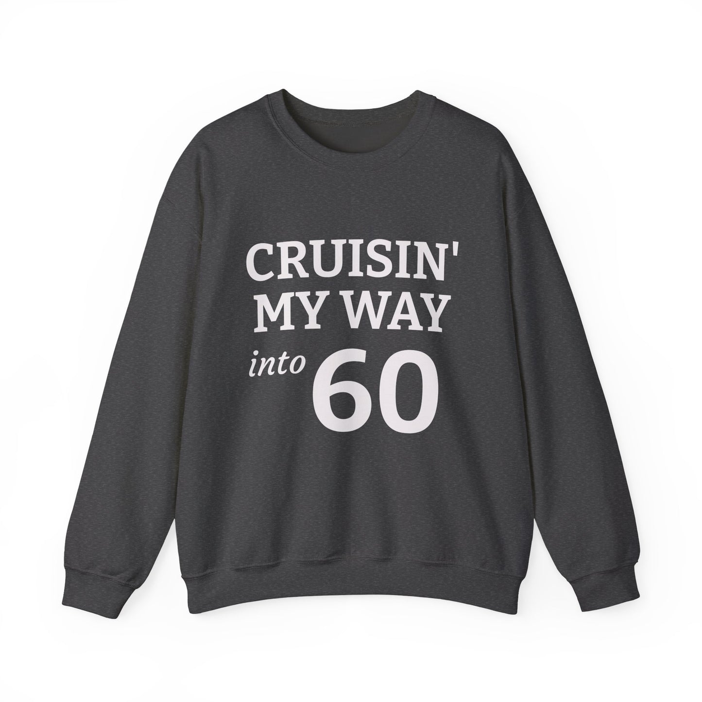 Cruisin' My Way into 60 Sweatshirt