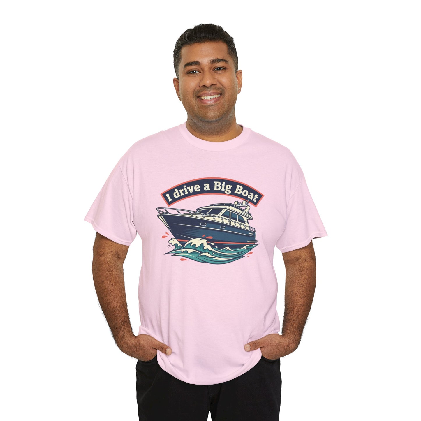Boat T-Shirt — “I Drive a Big Boat” Graphic Tee for Boating Enthusiasts