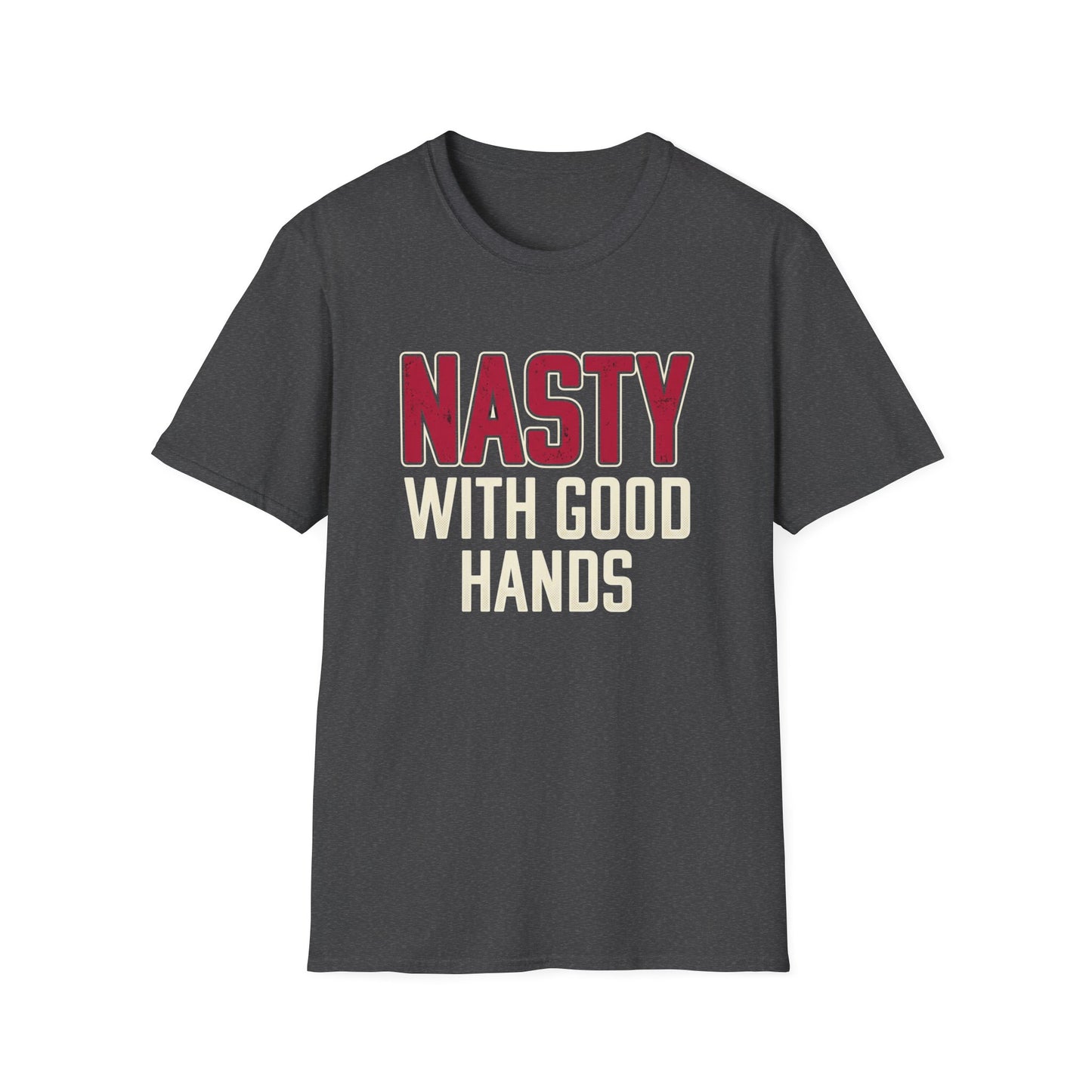 "NASTY With Good Hands" Bold Lettering Graphic Tee