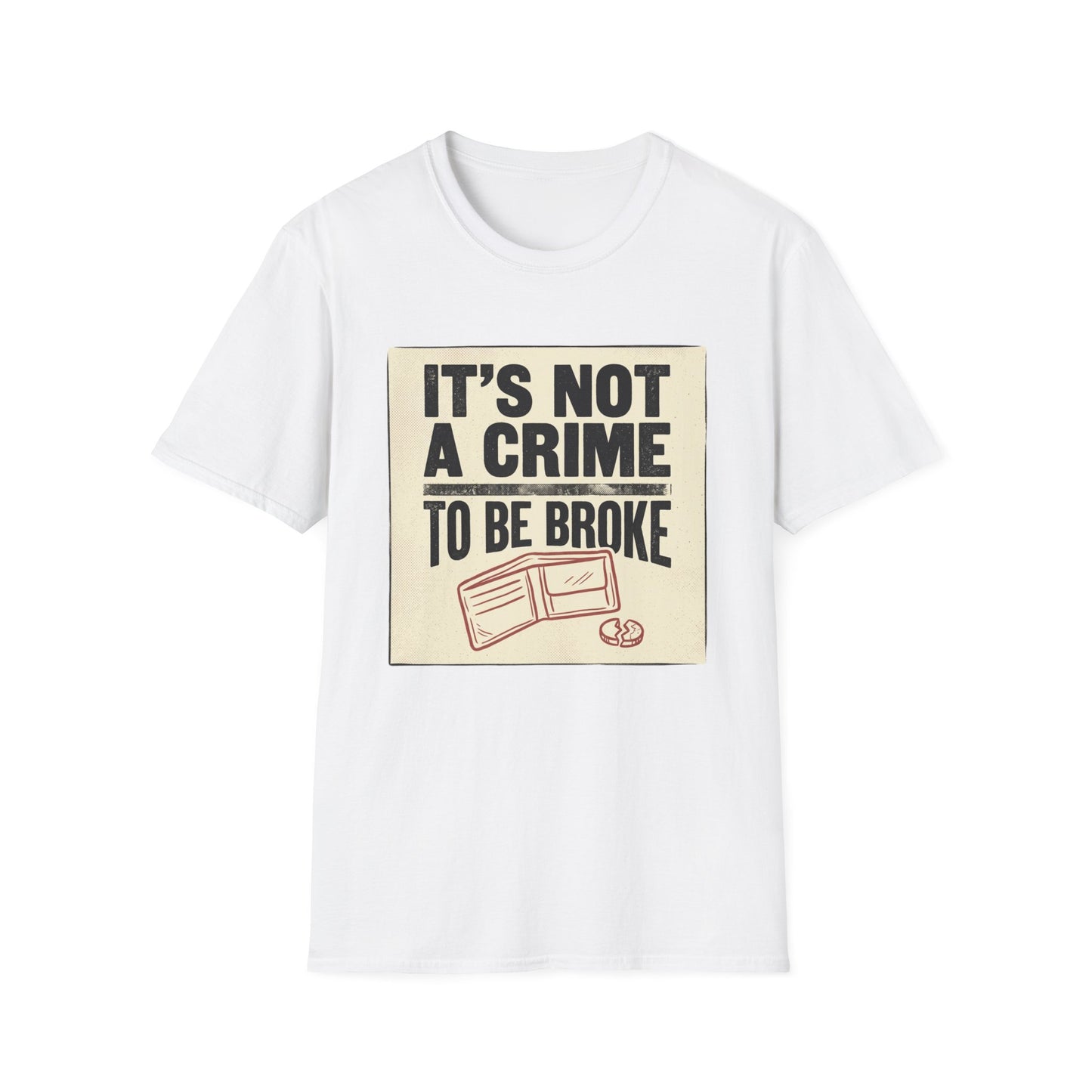 It's Not a Crime to Be Broke T-Shirt