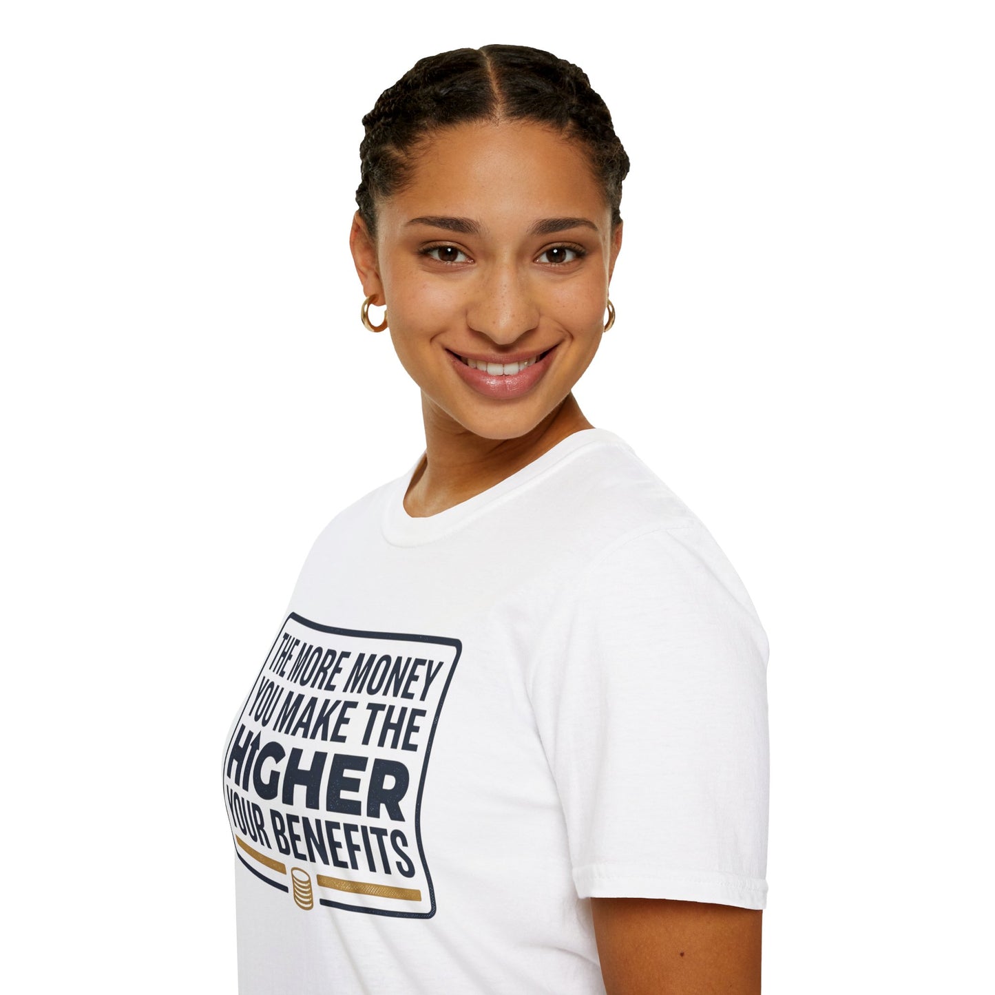 T-Shirt — "The More Money You Make The Higher Your Benefits" Funny Financial Quote Tee