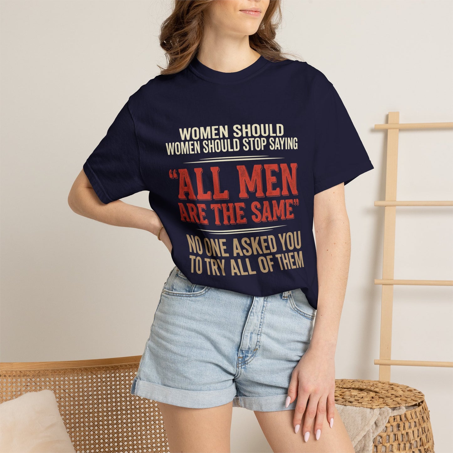 "All Men Are the Same? No One Asked You to Try All of Them" Statement Tee