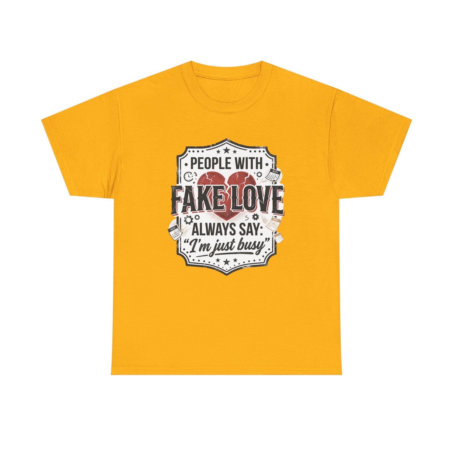 Fake Love Graphic Tee — “People With Fake Love Always Say: 'I’m Just Busy'”