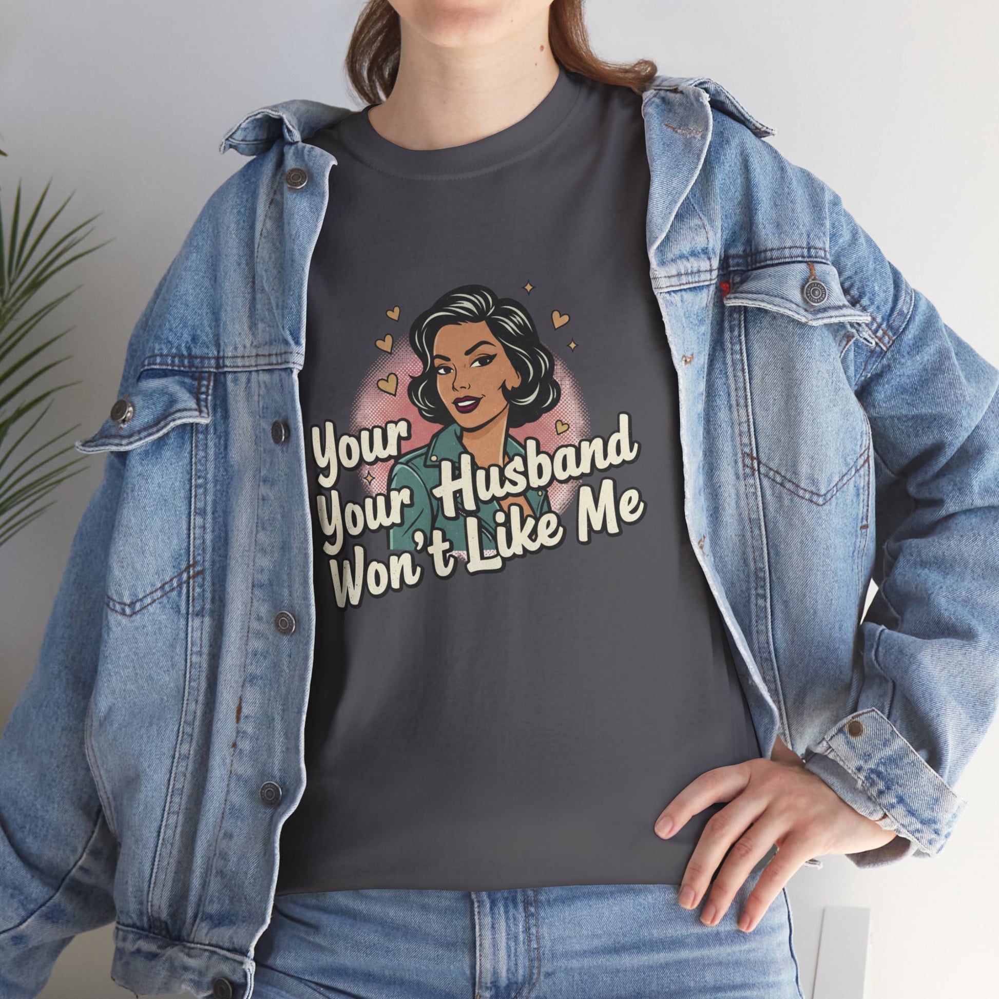 Graphic Tee — Retro Pinup "Your Husband Won't Like Me" Statement Shirt Printify