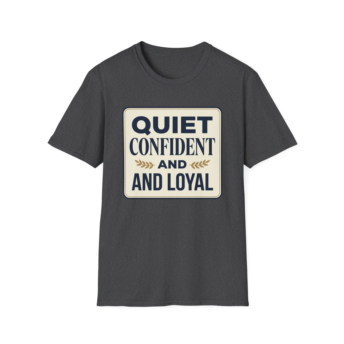 Quiet, Confident and Loyal T-Shirt — Positive Traits Graphic Tee