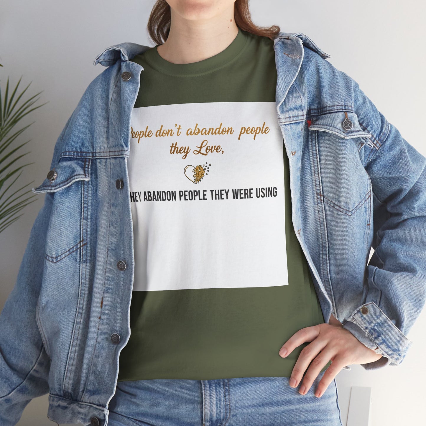 T-Shirt — "People don’t abandon people they love, they abandon people they were using" Inspirational Quote Tee
