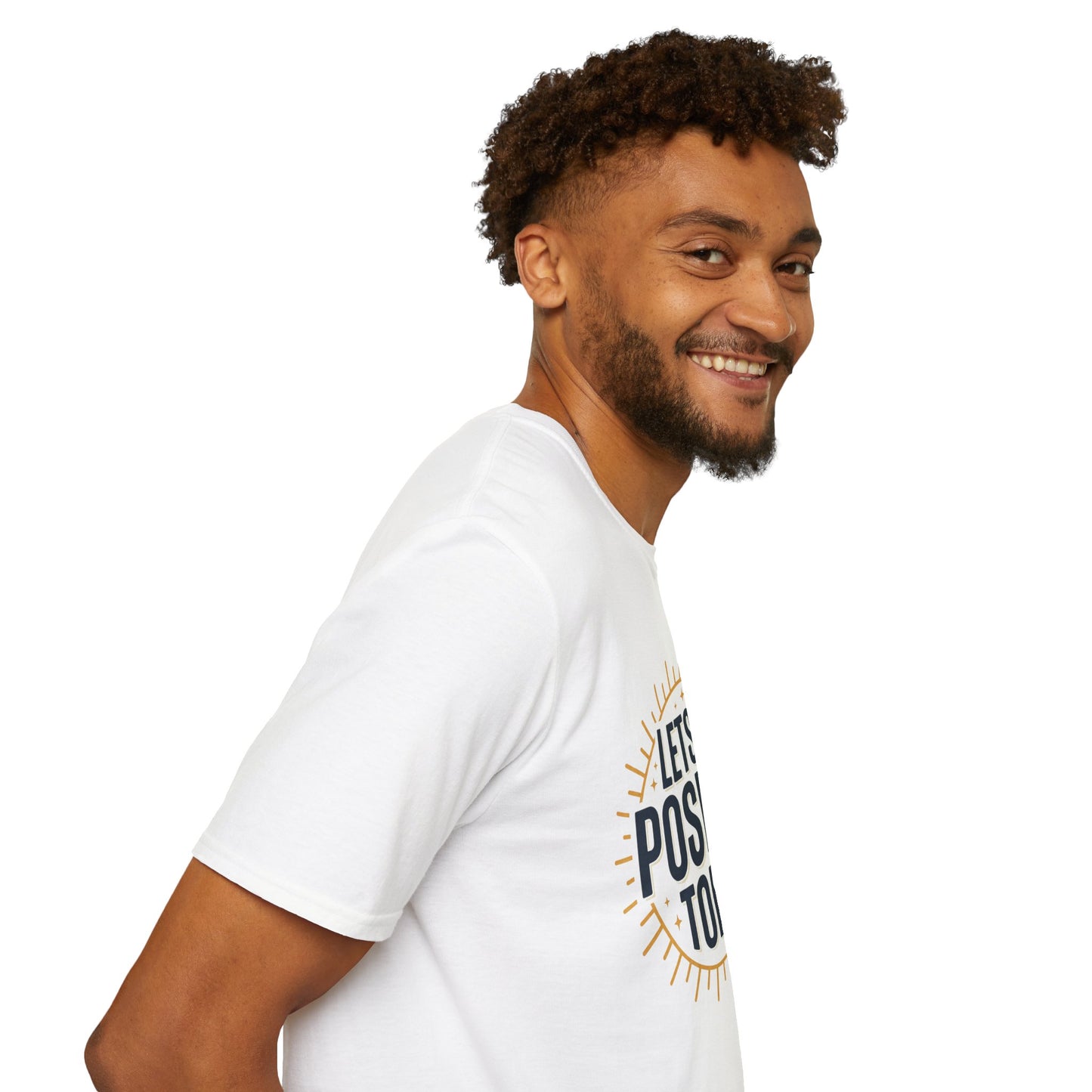 Lets Be Positive Today T-Shirt — Motivational Sunburst Graphic Tee