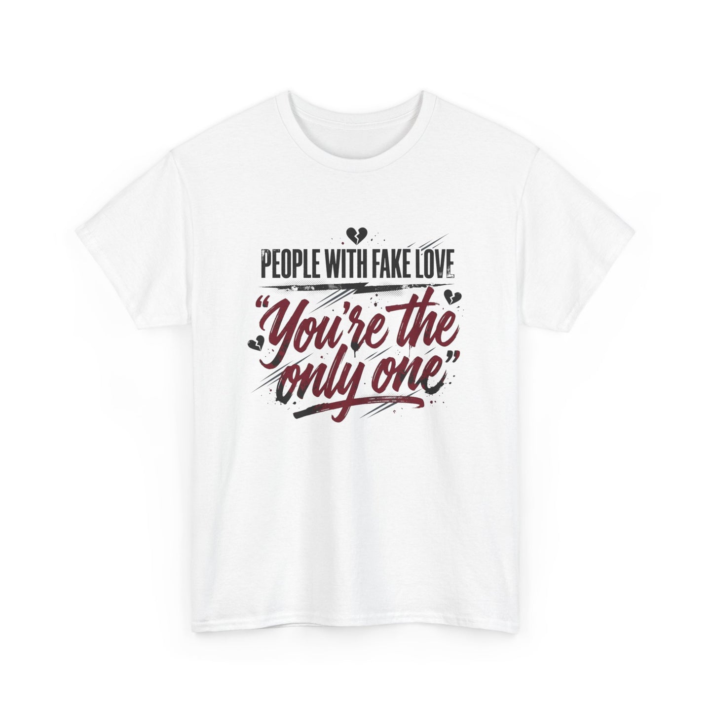 “People With Fake Love: You’re the Only One” Vintage Script Tee