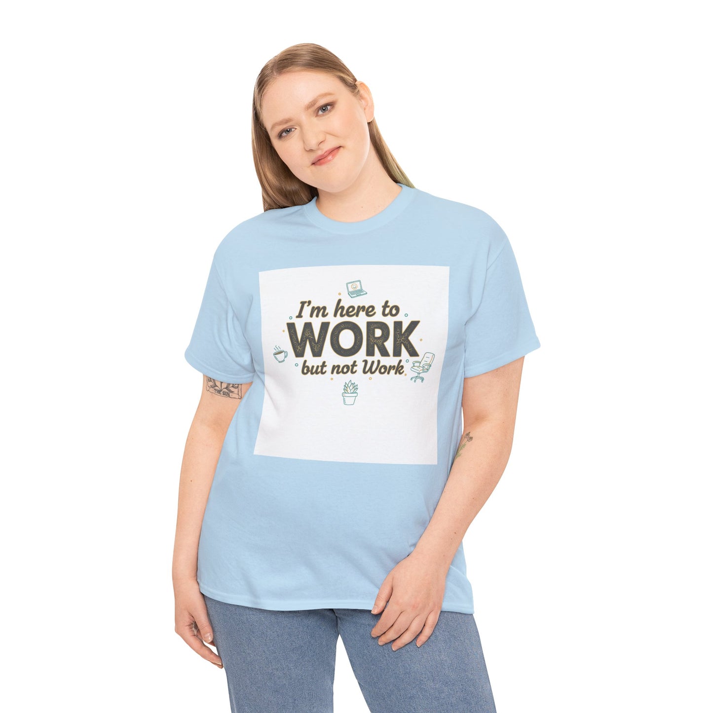 Work From Home Tee — "I'm Here to Work but not Work" Casual Remote Job T‑Shirt