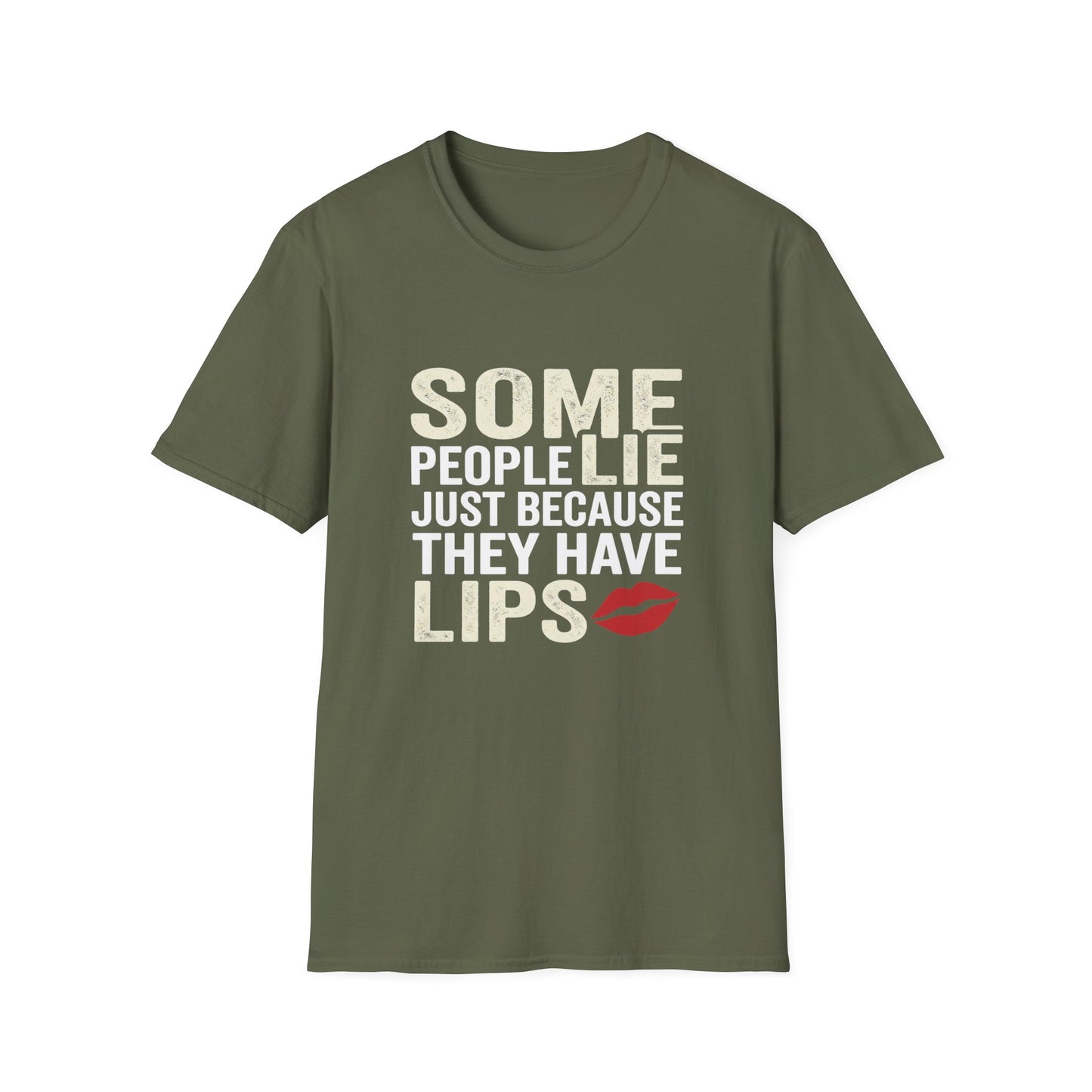 "Some People Lie Just Because They Have Lips" Funny Sarcastic Tee-Graphic T-Shirt