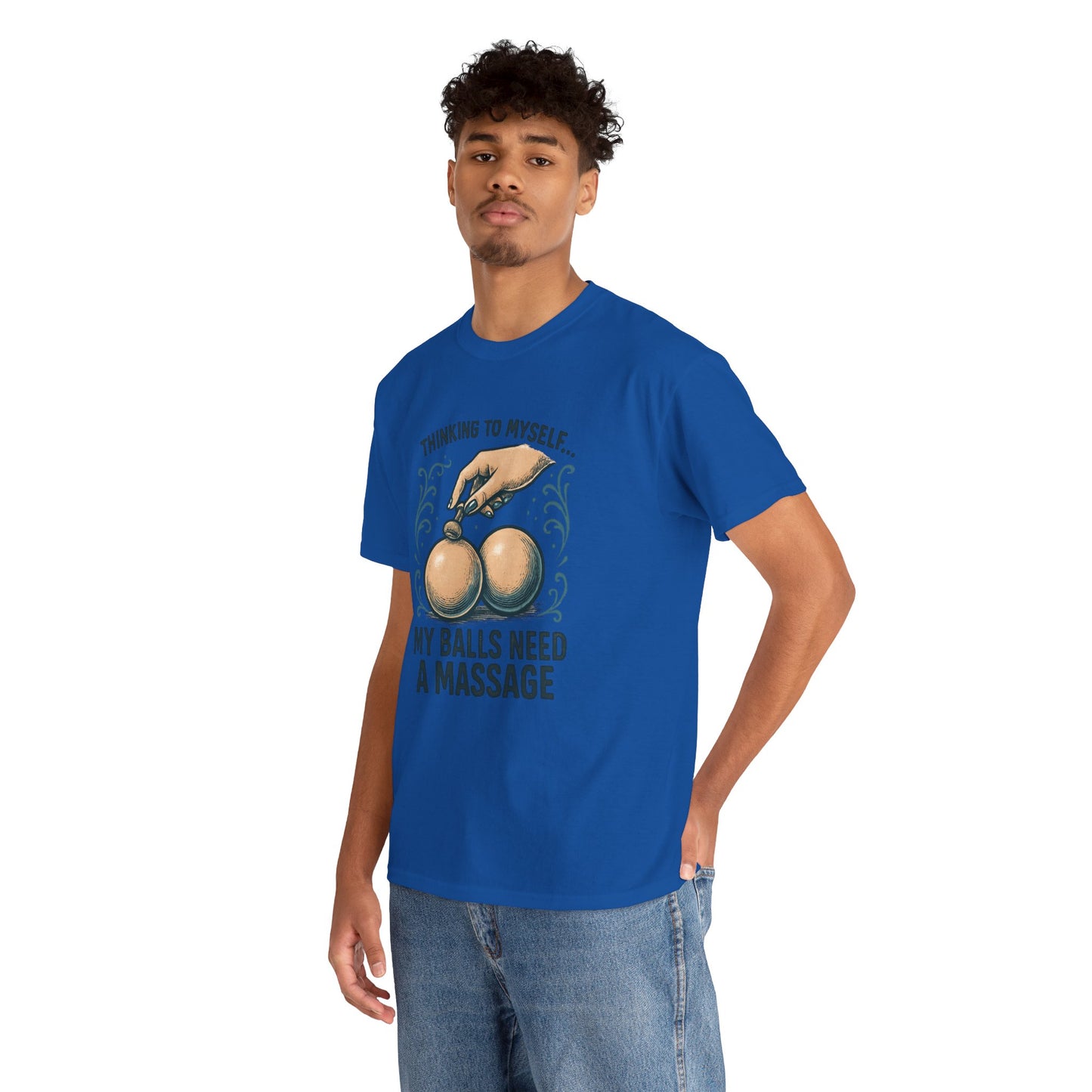 T-Shirt — "Thinking to Myself: My Balls Need a Massage" Funny Novelty Tee