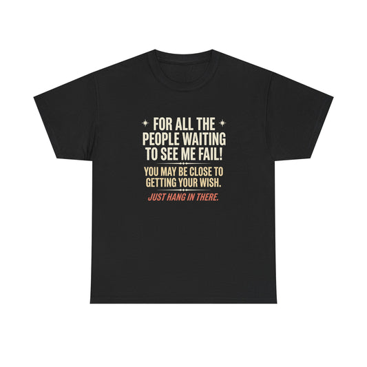 “For All The People Waiting To See Me Fail” Inspirational Shirt-Motivational Graphic Tee —