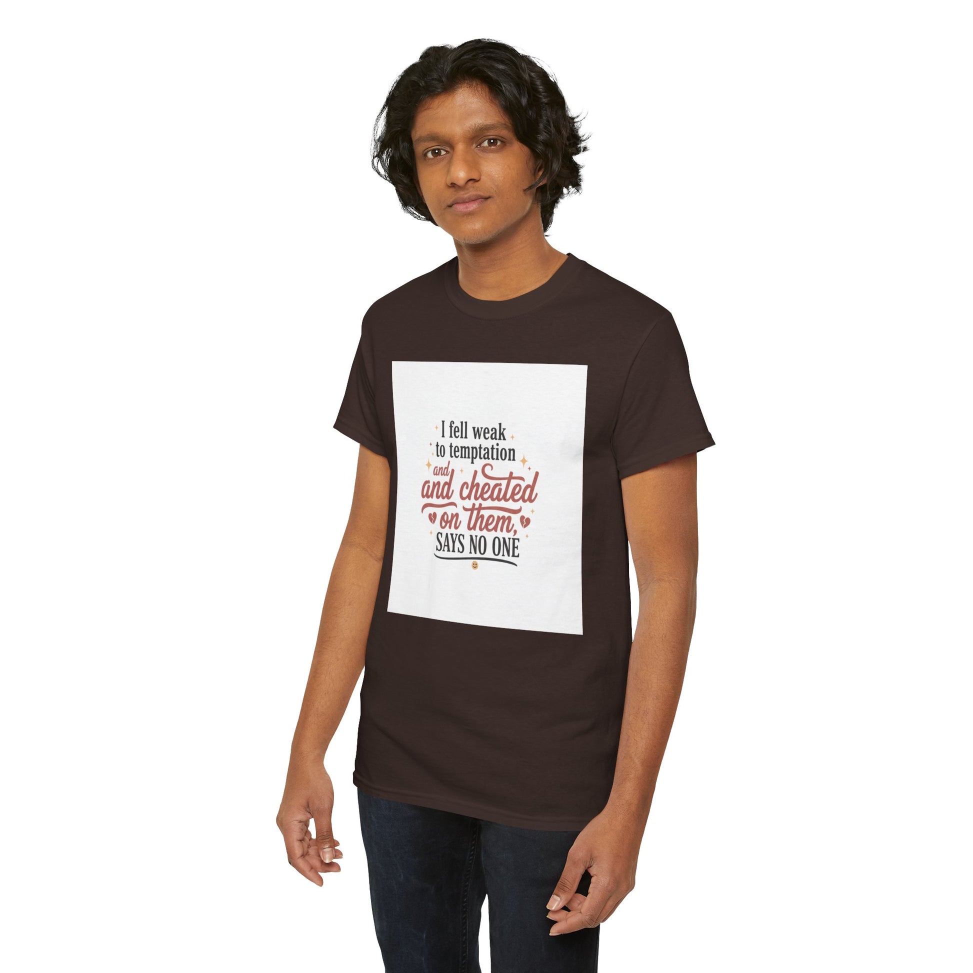 Funny Relationship Quote T-Shirt — “I fell weak to temptation and cheated on them” Graphic Tee Printify