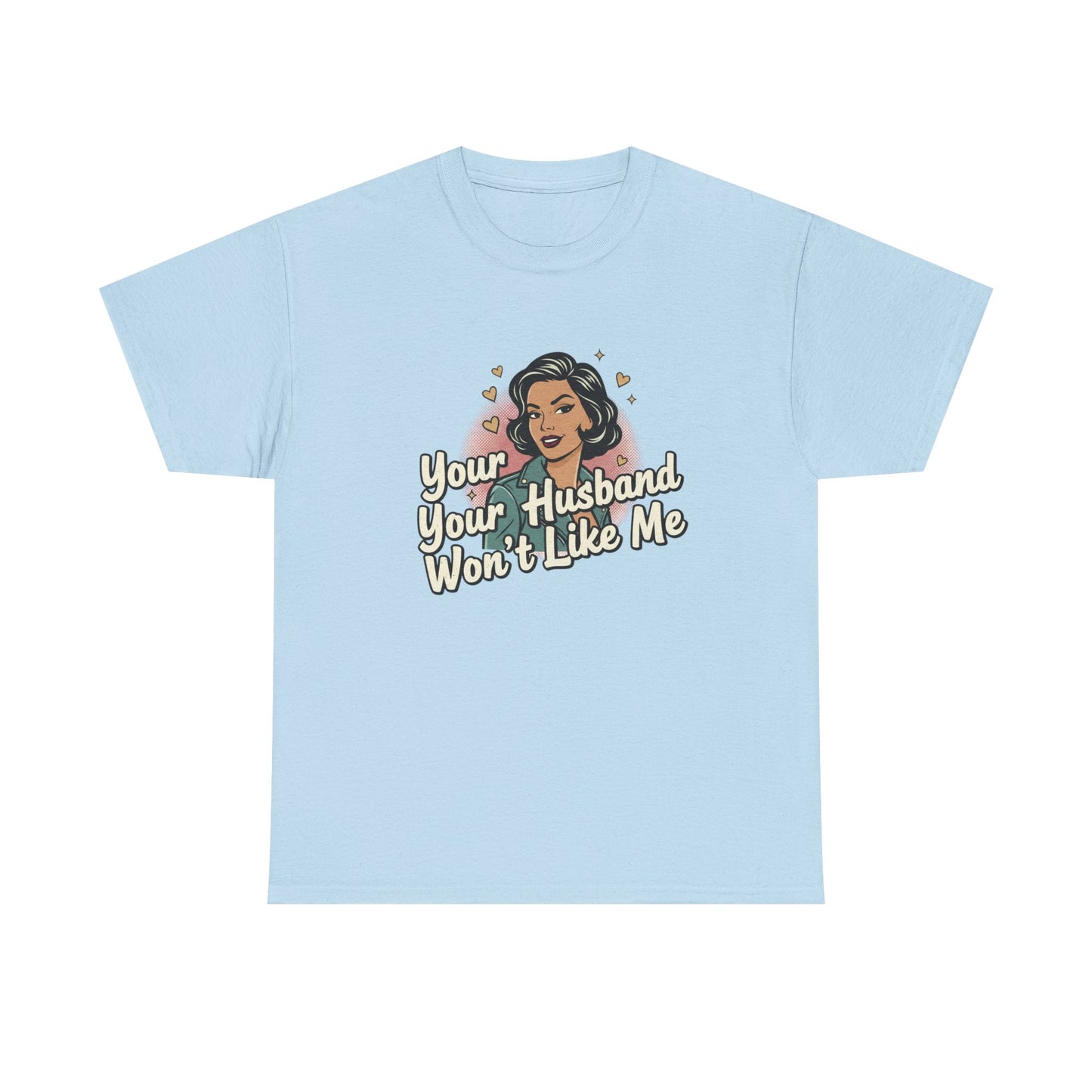 Graphic Tee — Retro Pinup "Your Husband Won't Like Me" Statement Shirt Printify