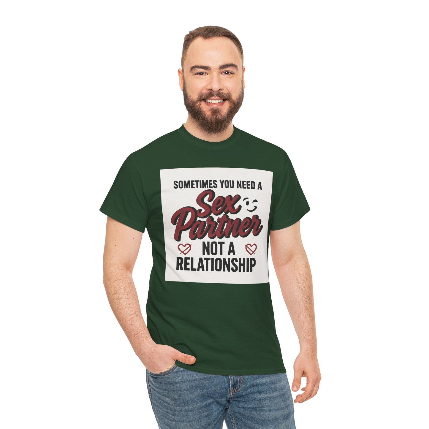 T-Shirt — "Sometimes You Need a Sex Partner Not a Relationship" Graphic Tee Printify