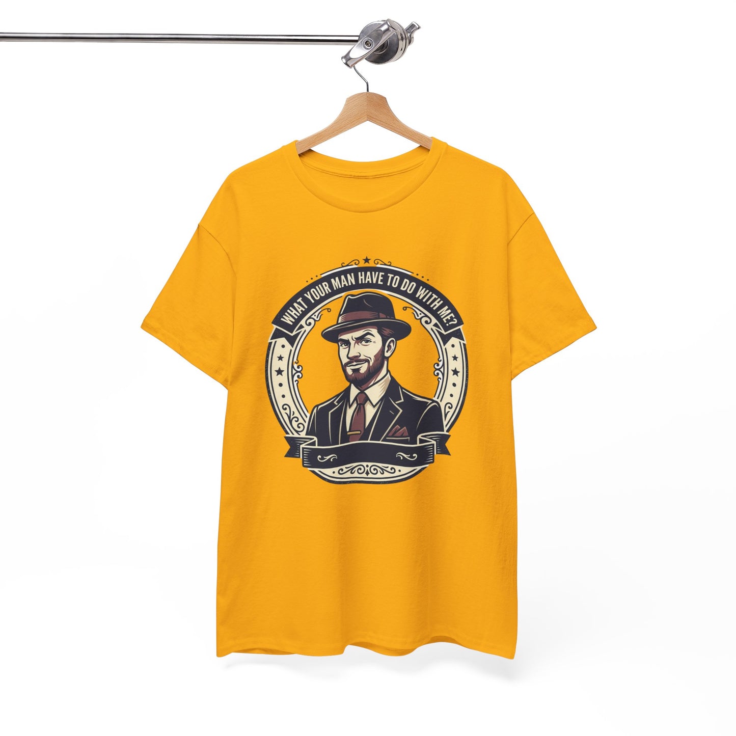"WHAT YOUR MAN HAVE TO DO WITH ME" T-Shirt — Sassy Graphic Tee
