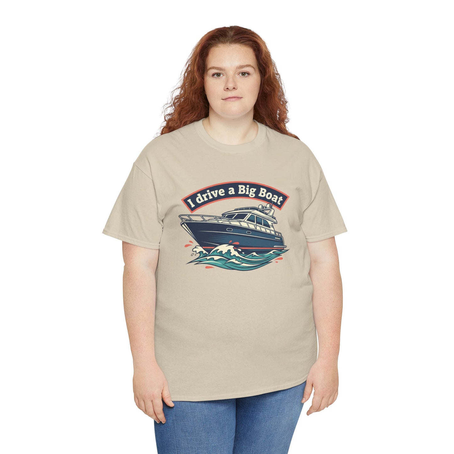 Boat T-Shirt — “I Drive a Big Boat” Graphic Tee for Boating Enthusiasts
