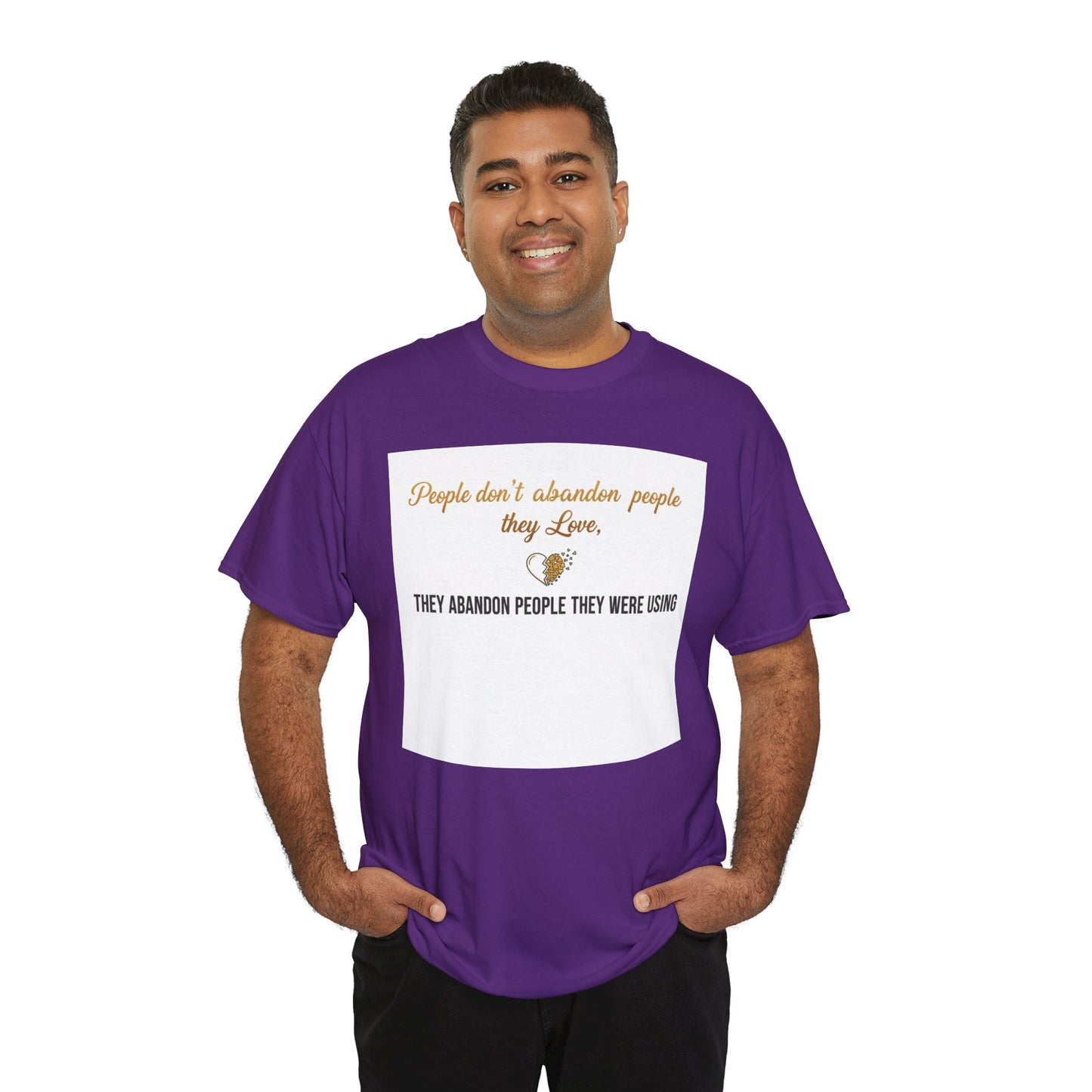 T-Shirt — "People don’t abandon people they love, they abandon people they were using" Inspirational Quote Tee