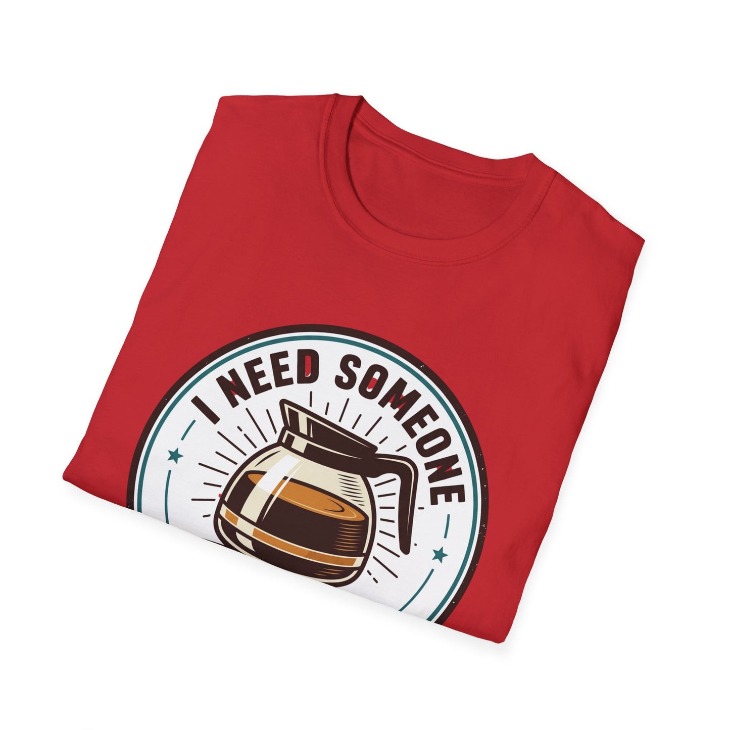 I Need Someone As Transparent As My Coffee Pot Graphic Tee