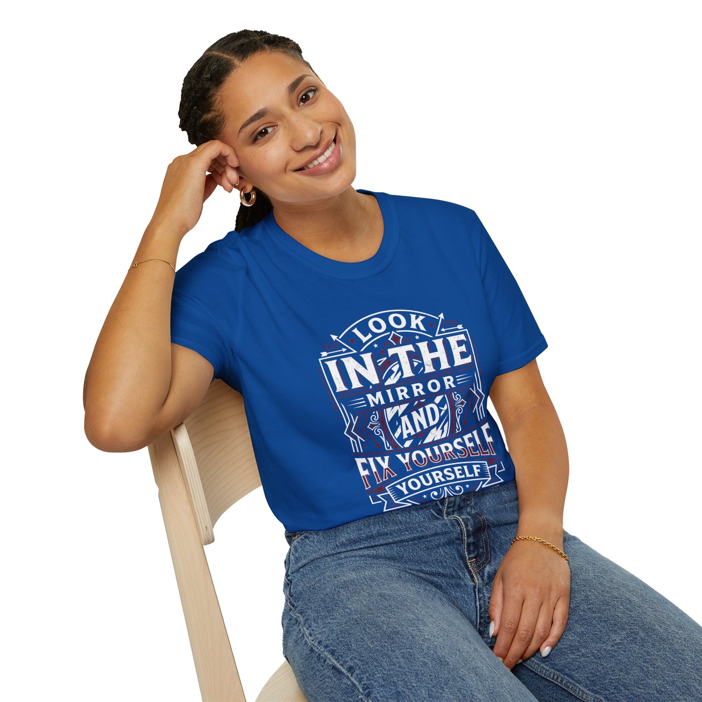 Look in the Mirror Fix Yourself T-Shirt