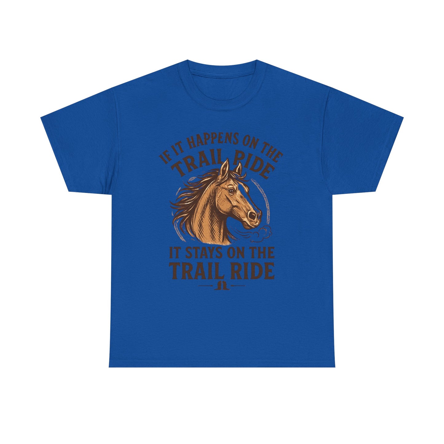 Trail Ride T-Shirt — "If It Happens On The Trail Ride, It Stays On The Trail Ride" Horse Tee