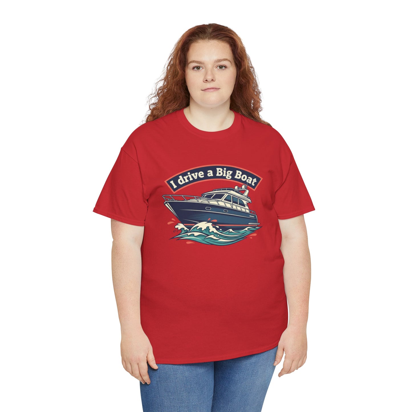 Boat T-Shirt — “I Drive a Big Boat” Graphic Tee for Boating Enthusiasts
