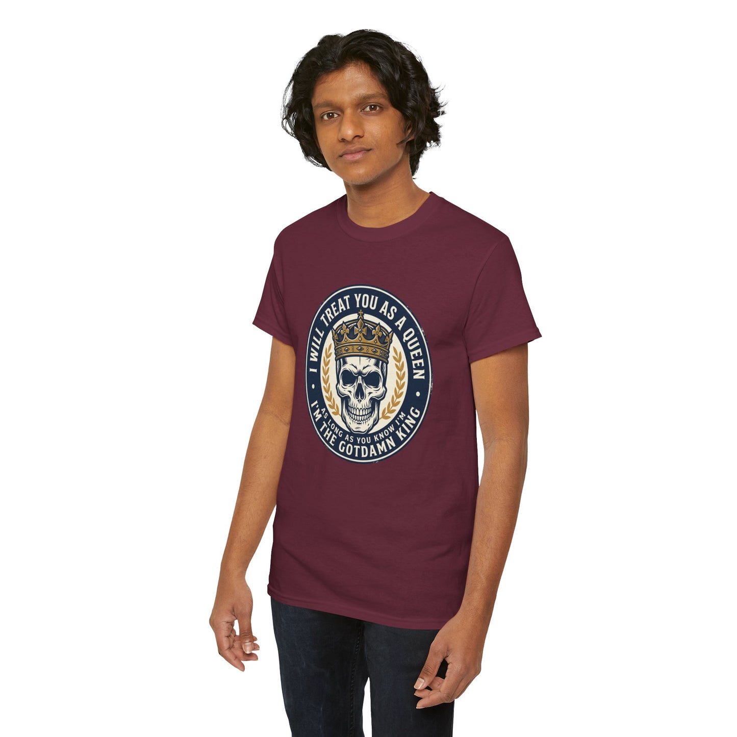 Skull King Tee — "I Will Treat You As A Queen" Graphic T-Shirt