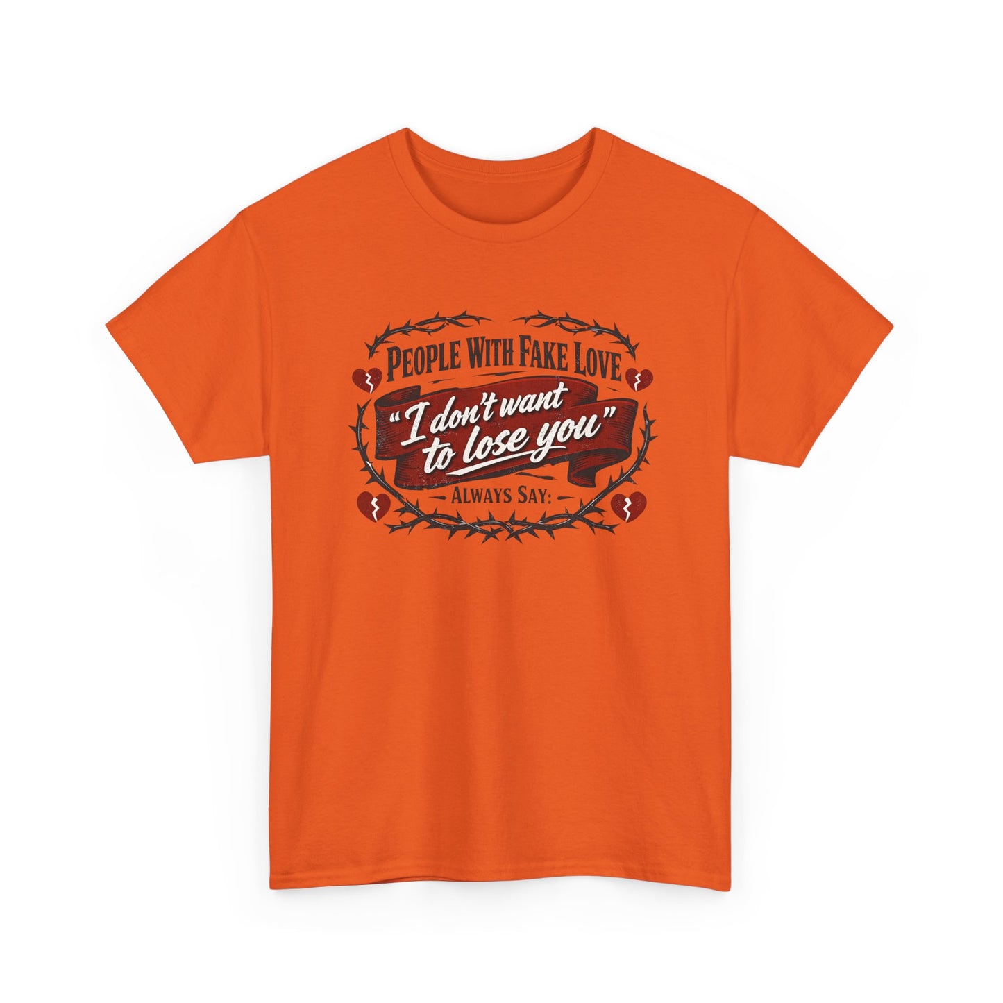 I Don't Want to Lose You Tee – 'People With Fake Love' Heart Graphic Cotton Shirt