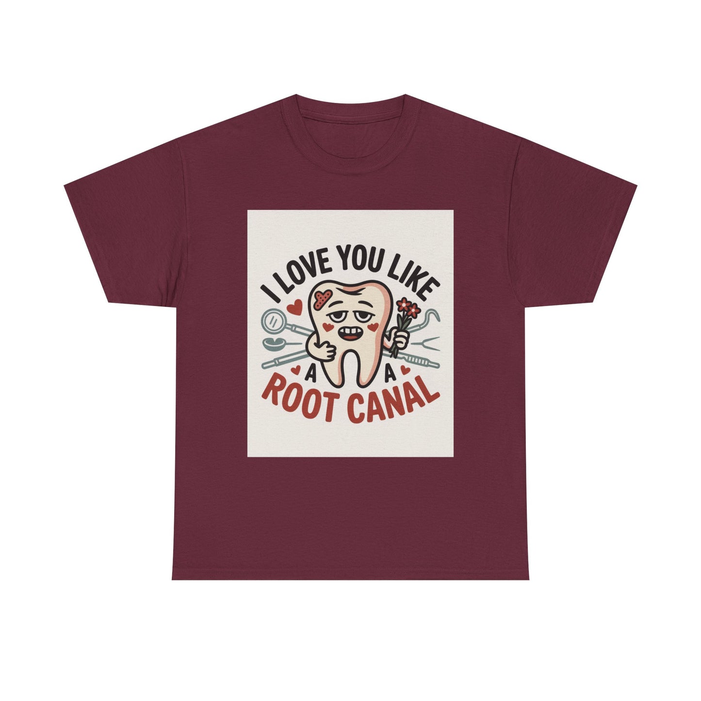 T-Shirt — I Love You Like a Root Canal Cute Tooth Funny Dental Tee