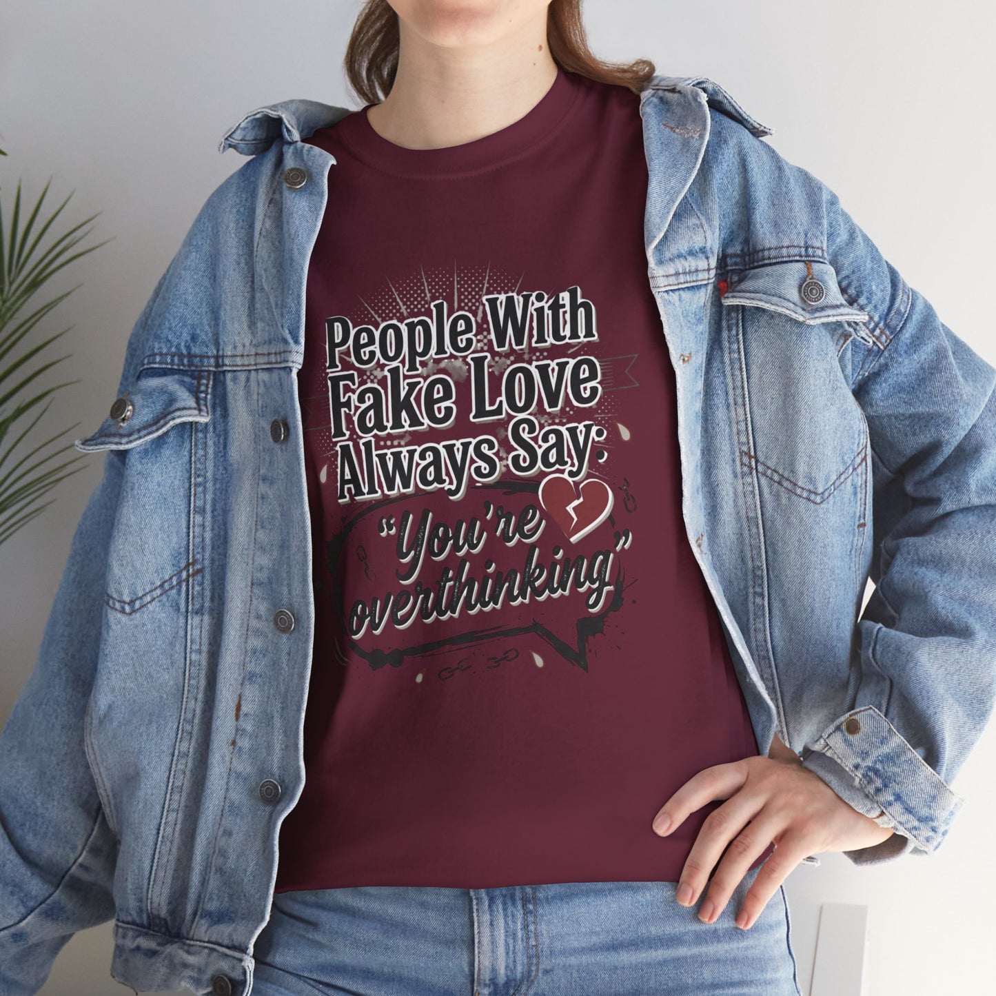 “People With Fake Love Always Say: ‘You’re Overthinking’” Graphic Tee