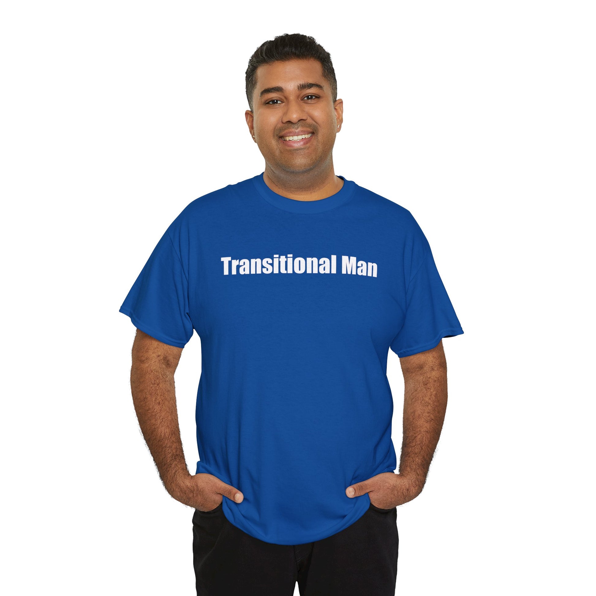 Transitional Man Tee — Bold Text Gender Transition Awareness Shirt Printify