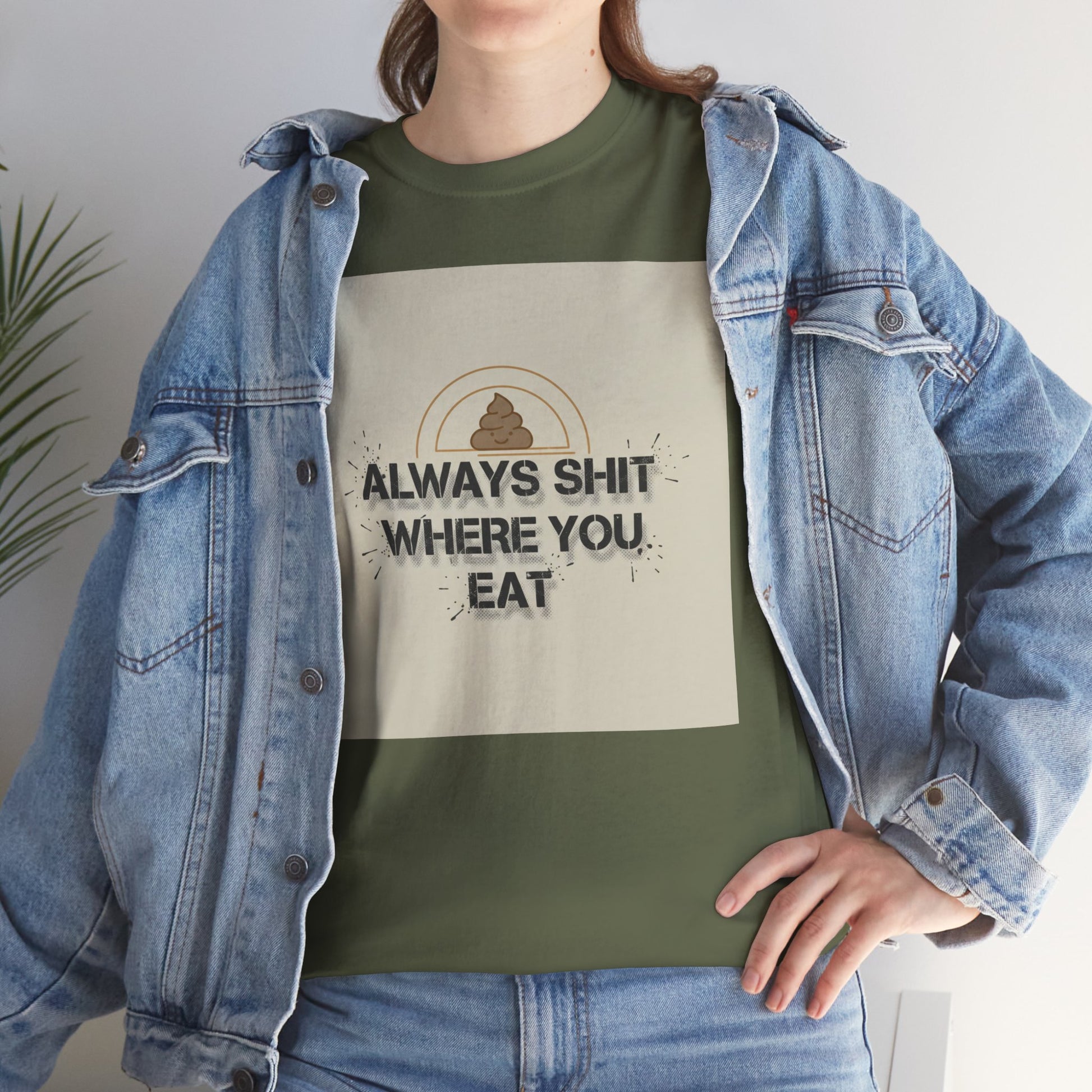 T-Shirt — "Always Shit Where You Eat" Vintage Graphic Tee Printify
