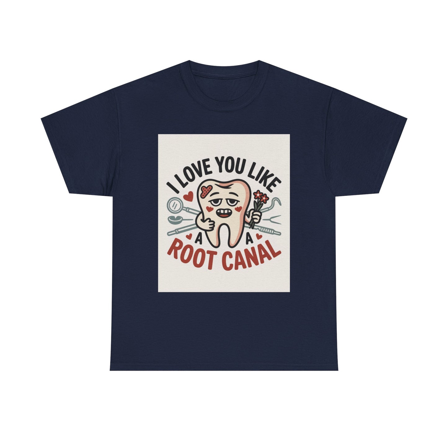 T-Shirt — I Love You Like a Root Canal Cute Tooth Funny Dental Tee