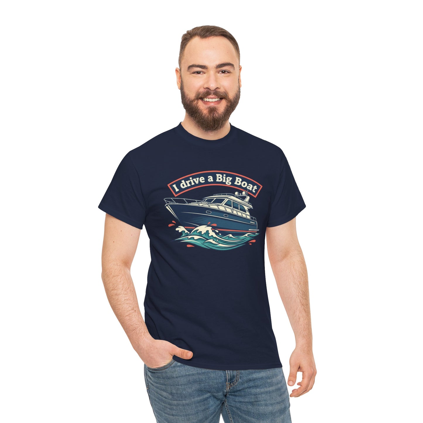 Boat T-Shirt — “I Drive a Big Boat” Graphic Tee for Boating Enthusiasts