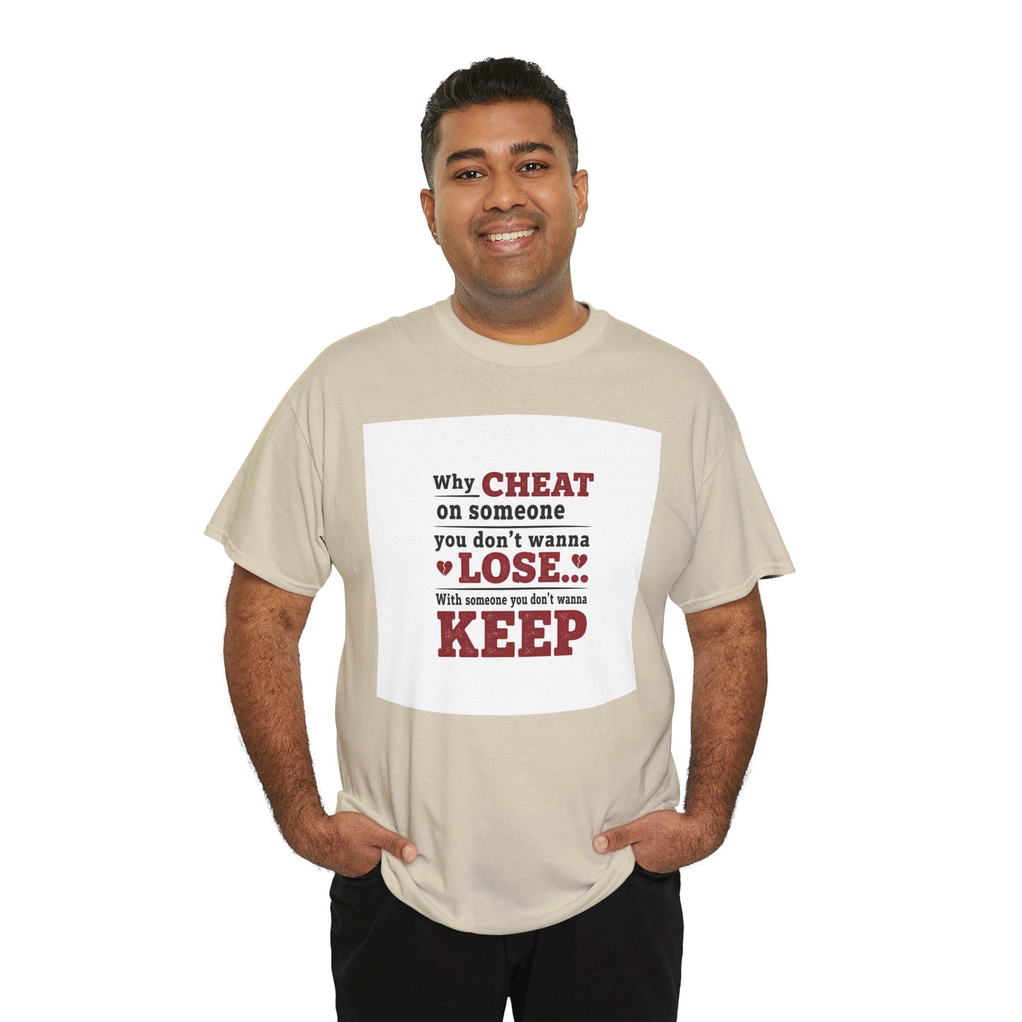 T-Shirt — "Why Cheat on Someone You Don’t Wanna Lose" Relationship Quote Tee Printify