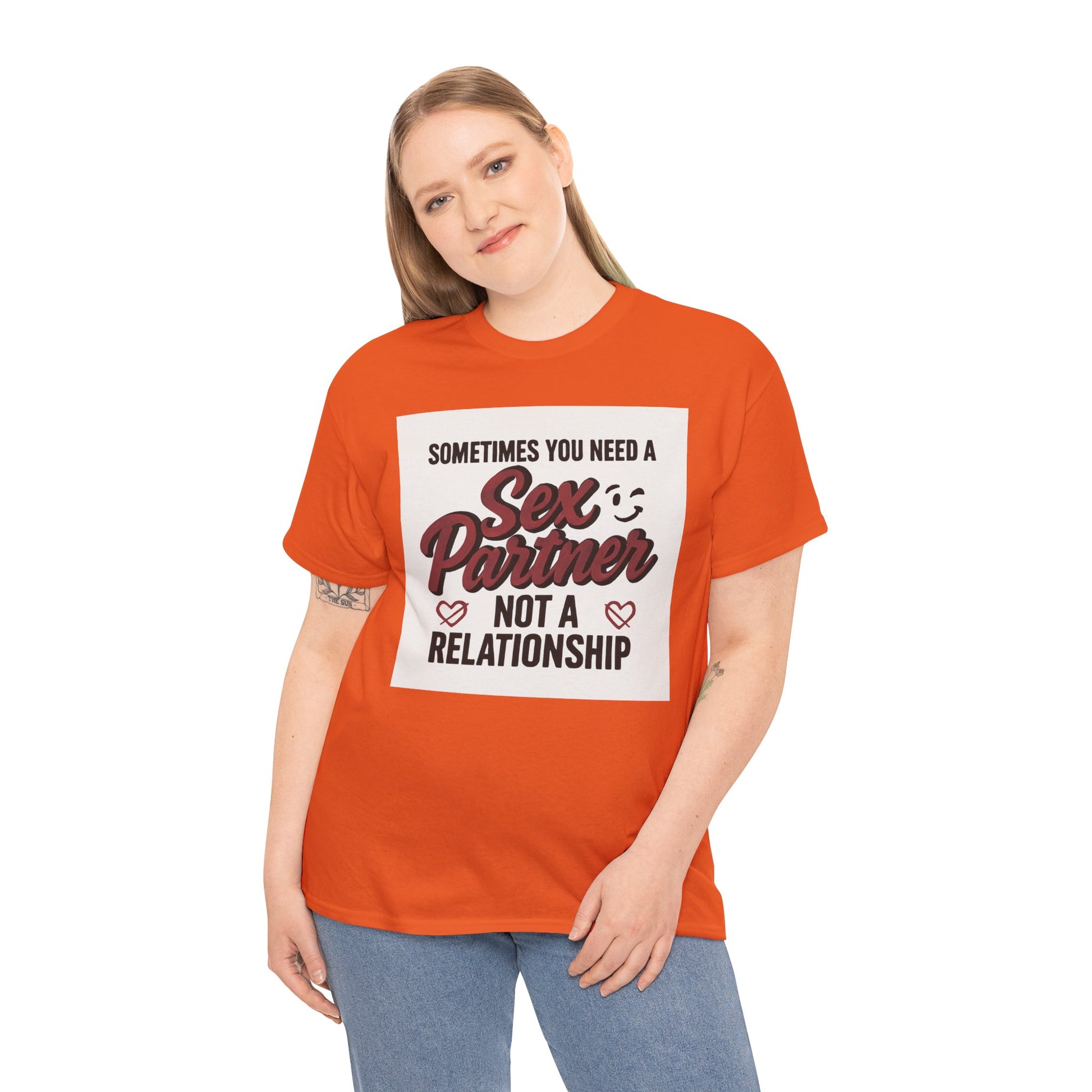 T-Shirt — "Sometimes You Need a Sex Partner Not a Relationship" Graphic Tee Printify