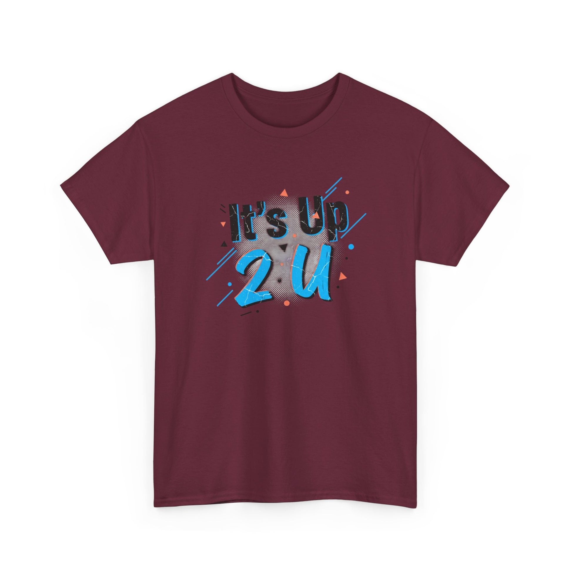 It's Up 2 U T-Shirt — Motivational Graphic Tee Printify