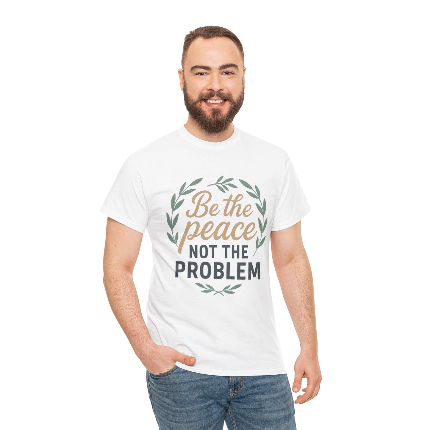 T-Shirt — "Be the Peace Not the Problem" Inspirational Tee