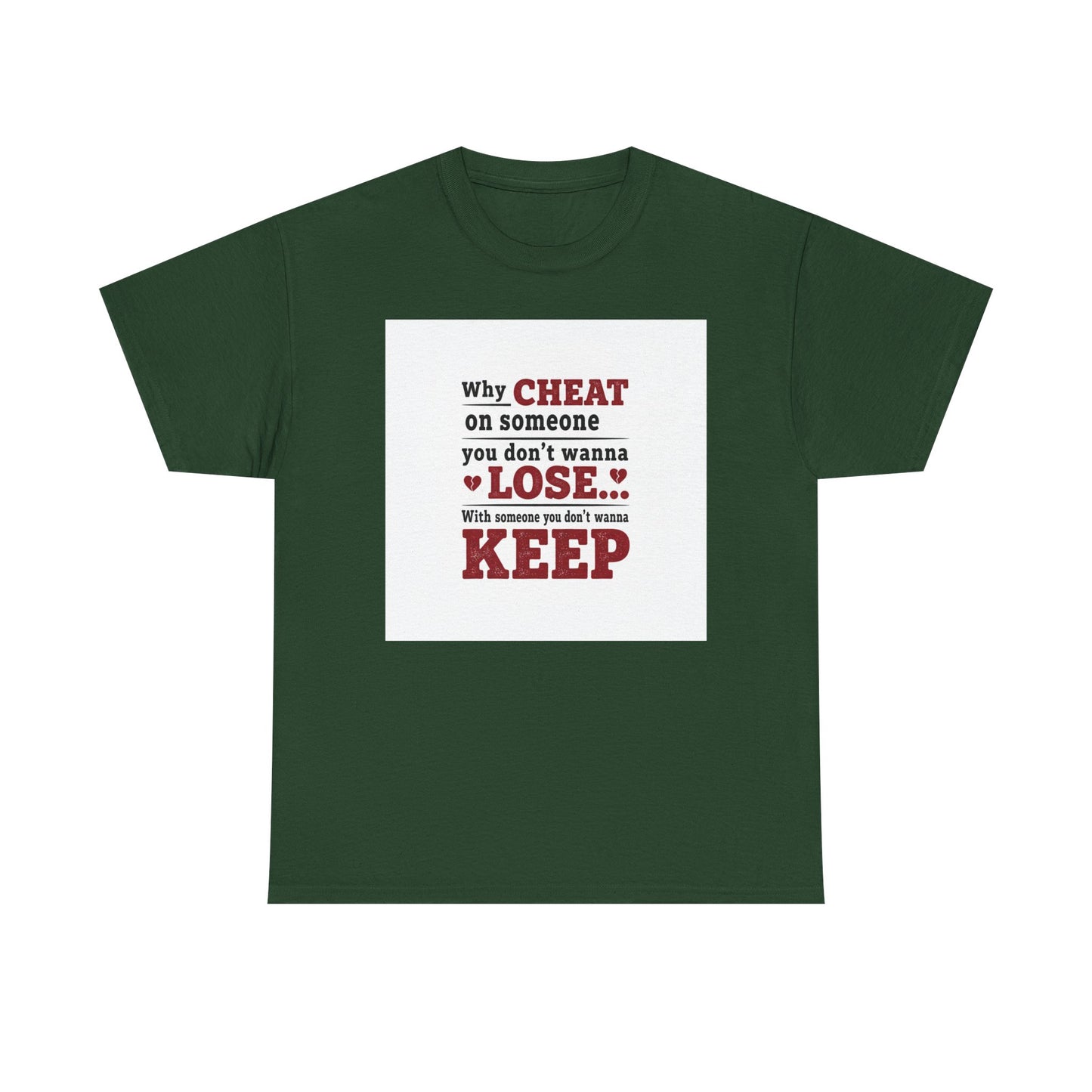 T-Shirt — "Why Cheat on Someone You Don’t Wanna Lose" Relationship Quote Tee Printify