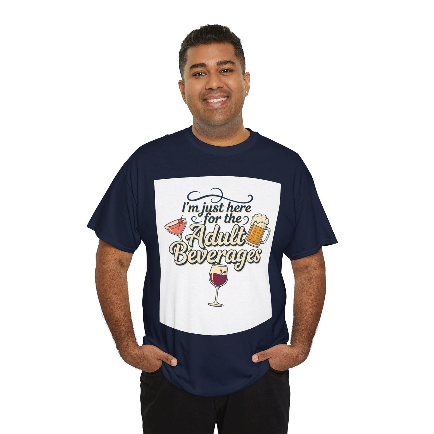 T-Shirt — "I'm Just Here for the Adult Beverages" Funny Wine & Beer Tee