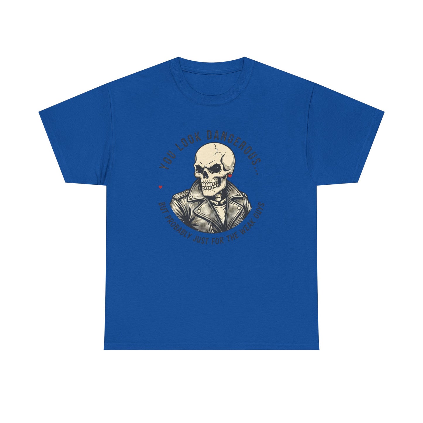 Skull Jacket Tee — “You Look Dangerous (Not Probably Just for the Weak Ones)” Graphic T-Shirt Printify