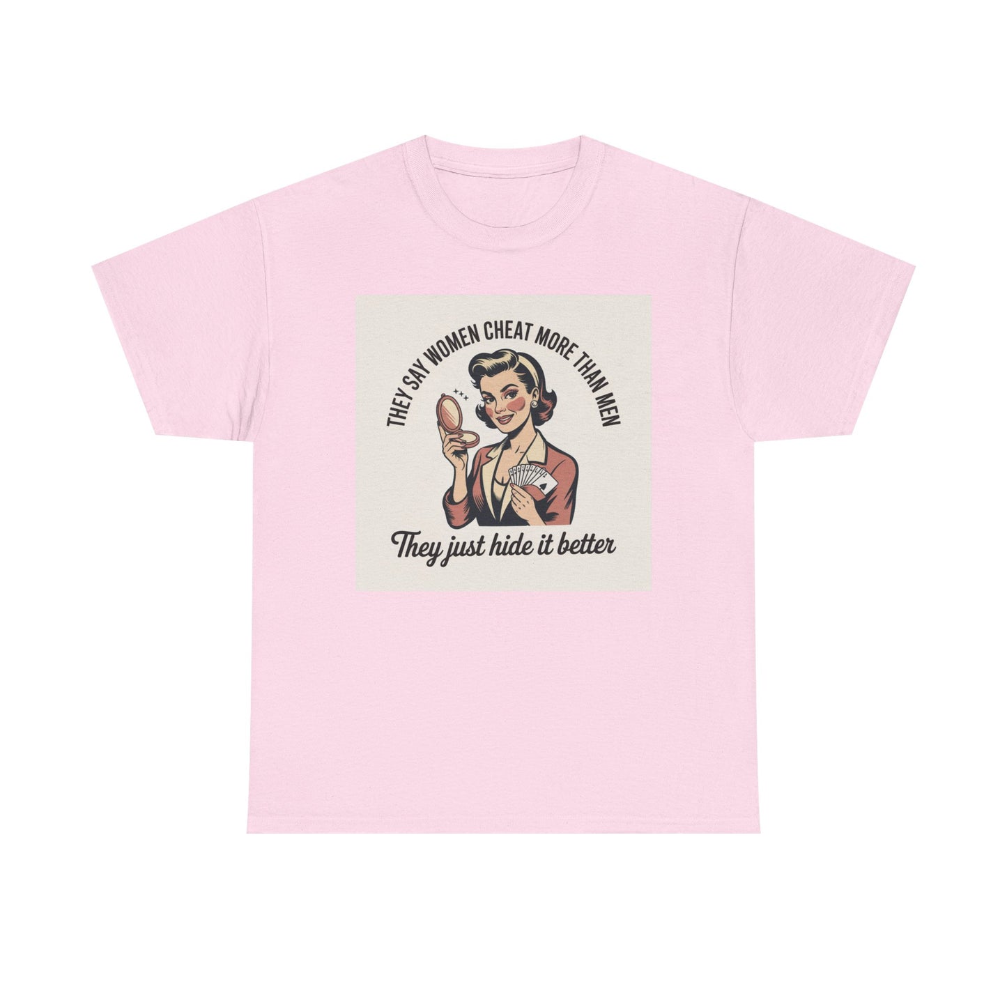 Vintage Pinup Tee — "They Say Women Cheat More Than Men — They Just Hide It Better" Printify