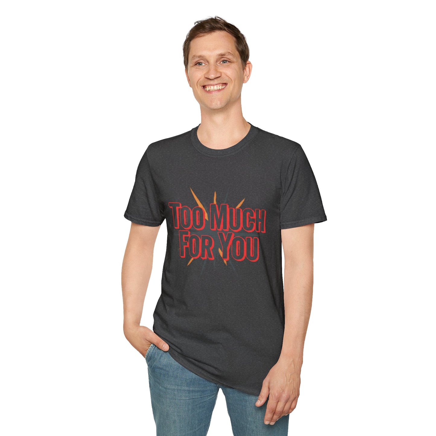 Too Much For You T-Shirt — Bold Retro Graphic Tee Printify