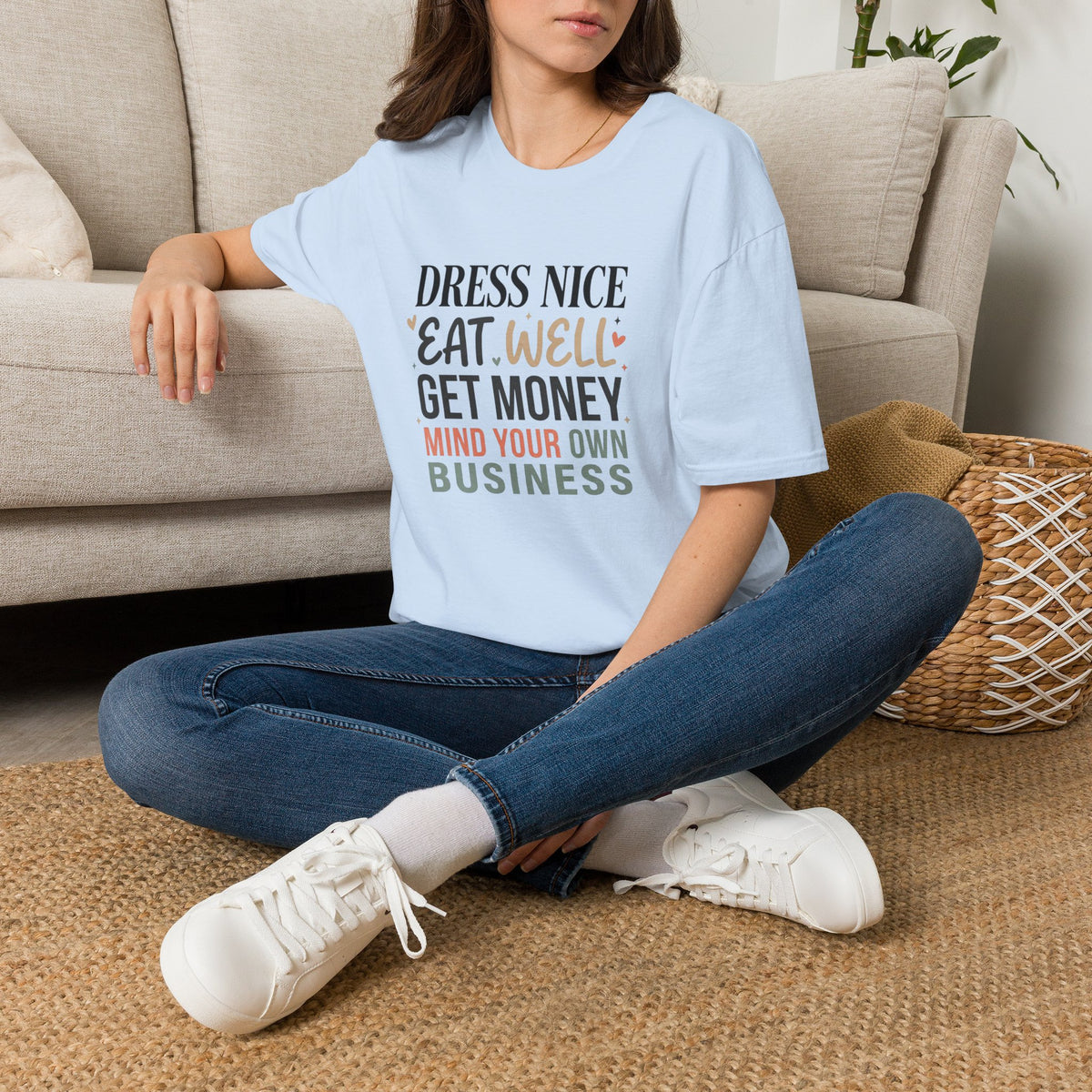 "Dress Nice. Eat Well. Get Money. Mind Your Own Business." Motivational Graphic Tee