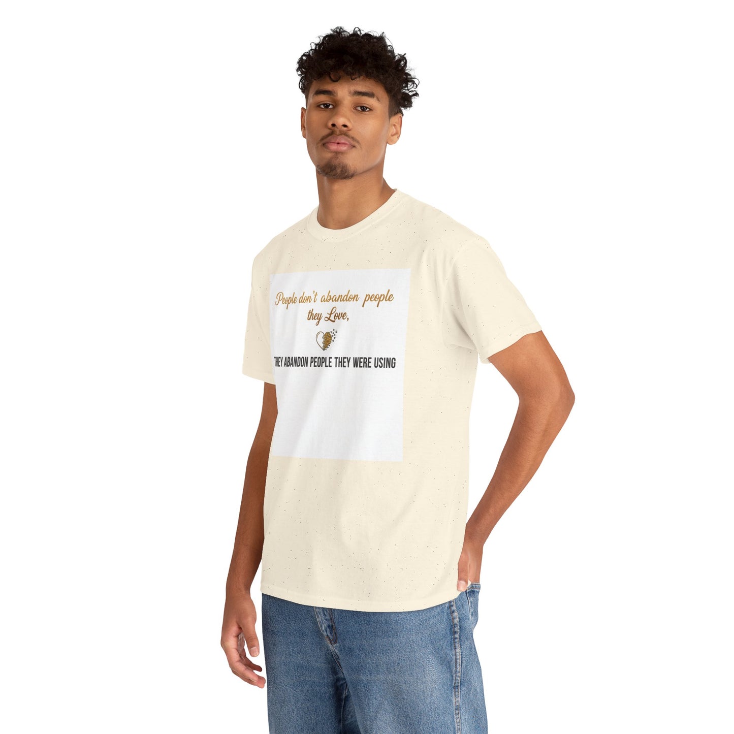 T-Shirt — "People don’t abandon people they love, they abandon people they were using" Inspirational Quote Tee