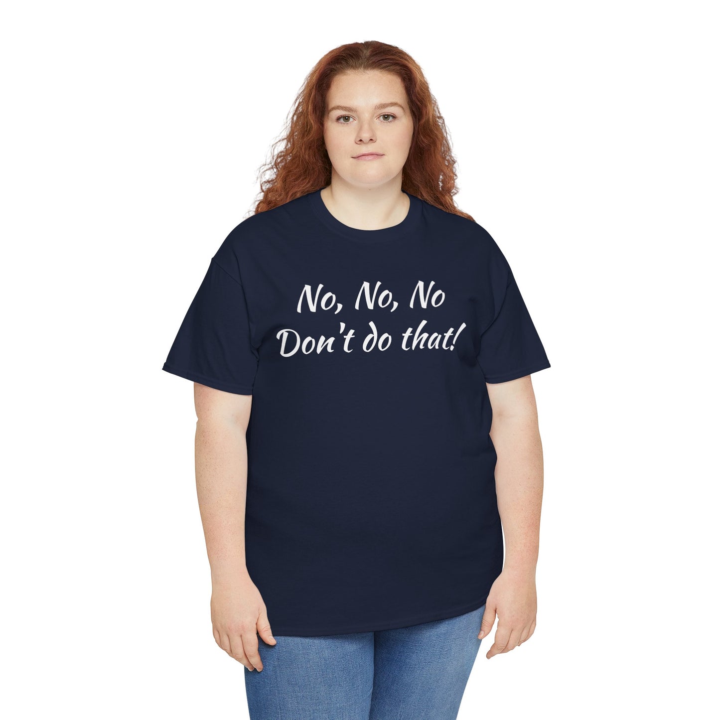 No, No, No Don't Do That!