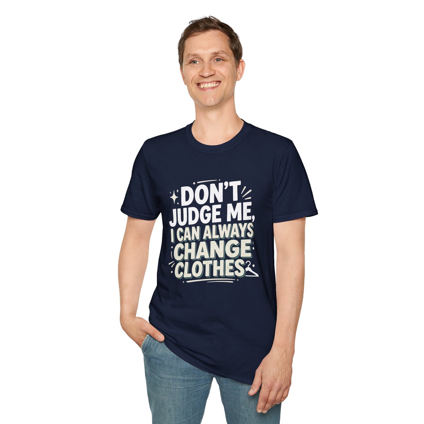 Don't Judge Me I Can Always Change Clothes T-Shirt