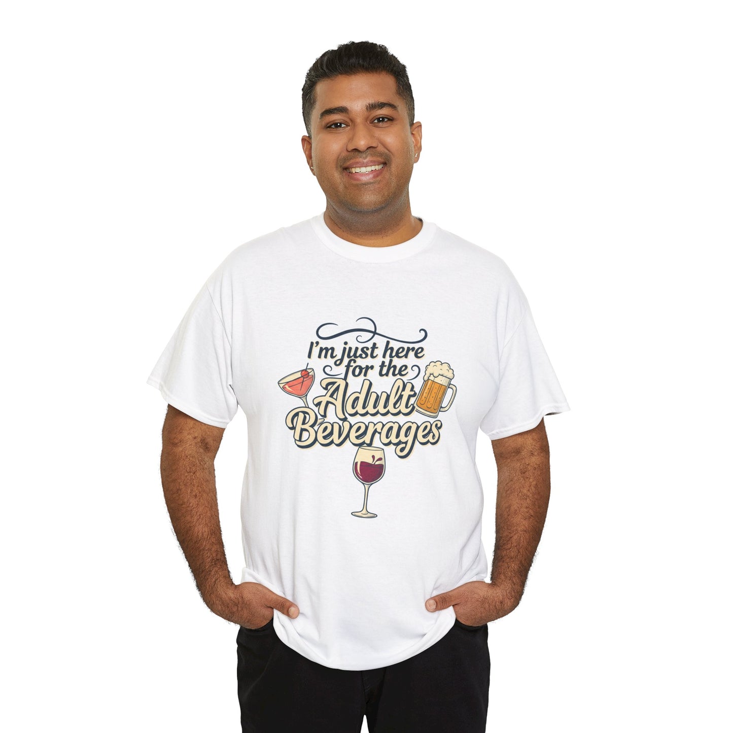 T-Shirt — "I'm Just Here for the Adult Beverages" Funny Wine & Beer Tee