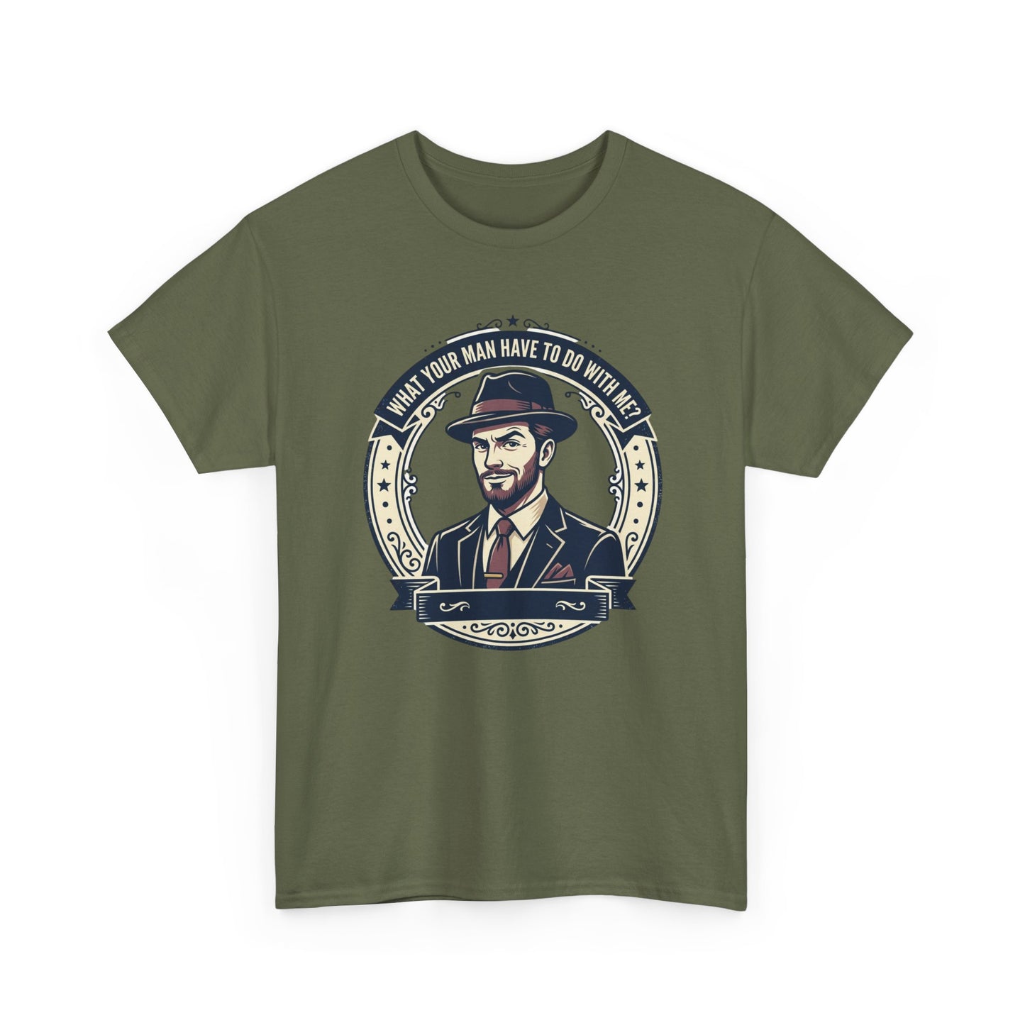 "WHAT YOUR MAN HAVE TO DO WITH ME" T-Shirt — Sassy Graphic Tee
