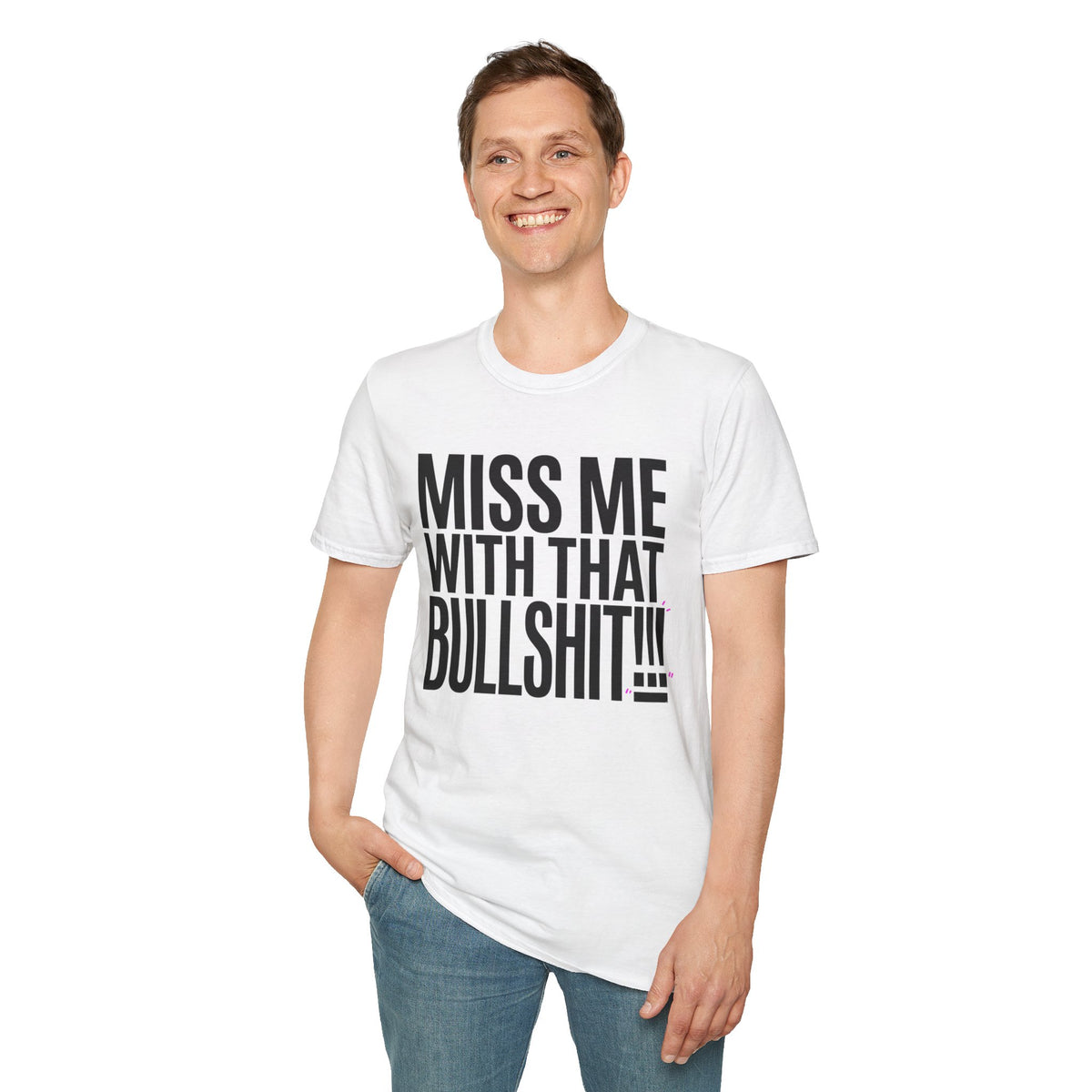 Graphic T-Shirt — "Miss Me With That Bullshit!!!" Bold Statement Tee